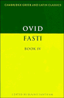 Ovid: Fasti Book IV (Cambridge Greek and Latin Classics) Ovid: Fasti Book IV (Cambridge Greek and Latin Classics)