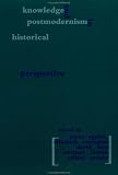 Knowledge and Postmodernism in Historical Perspective: A Reader from 1700 to the Present