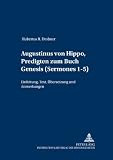 Augustinus von Hippo, Predigten zum Buch Genesis (Sermones 1-5) : Einleitung, Text, Übersetzung und Anmerkungen
