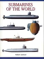 Submarines of the World: Over 280 of the World's Greatest Submarines