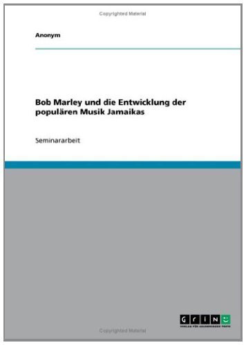 Bob Marley und die Entwicklung der populären Musik Jamaikas (German Edition)