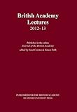 British Academy lectures 2012-13 : published in the online Journal of the British Academy