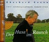 Review Eulenspiegel  / Der Hase im Rausch. 2 CDs. Eberhard Esche liest autobiographische Geschichten.