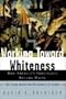 Working Toward Whiteness: How America's Immigrants Become White. The Strange Journey from Ellis Island to the Suburbs