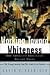 Working Toward Whiteness: How America's Immigrants Become White. The Strange Journey from Ellis Island to the Suburbs