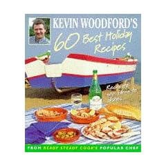 Kevin Woodford's 60 Best Holiday Recipes: Recreate your favourite dishes (from Ready Steady Cook's popular chef)
