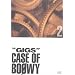 GIGS �\ CASE OF BO��WY 2 [DVD]