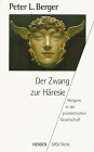 Der Zwang zur H&auml;resie - Religion in der pluralistischen Gesellschaft. - Peter L. Berger