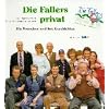 Die Fallers privat: Die Menschen und ihre Geschichte