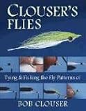 Clouser s Flies: Tying and Fishing the Fly Patterns of Bob Clouser