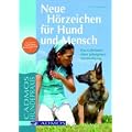 Neue H�rzeichen f�r Hund und Mensch: Der Weg f�r eine gelungene Verst�ndigung