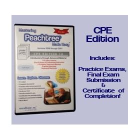 Mastering Peachtree Made Easy - CPE (Continuing Professional Education) Edition versions 2009 through 2003 for EAs/CPAs/Accountants v. 2.0