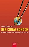 Produkt-Bild: Der China-Schock: Wie Peking sich die Welt gef&uuml;gig macht