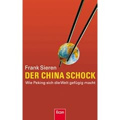 Der China-Schock: Wie Peking sich die Welt gef�gig macht