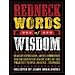 Redneck Words of Wisdom: Real-life Expressions, Advice, Commentary, and Observations from Some of the Smartest People Around . . . Rednecks