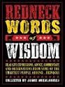 Redneck Words of Wisdom: Real-life Expressions, Advice, Commentary, and Observations from Some of the Smartest People Around . . . Rednecks