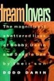 Dream Lovers: The Magnificent Shattered Lives of Bobby Darin and Sandra Dee