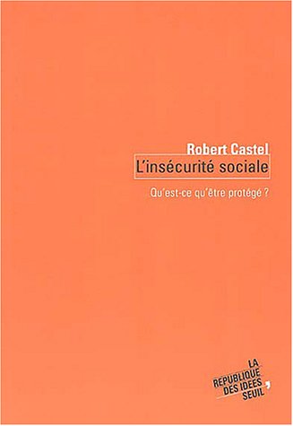 L'Insecurit� sociale : Qu'est-ce qu'�tre prot�g� ?