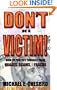 Don't Be A Victim!: How to Protect Yourself from Hoaxes, Scams, and Frauds
