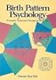 Birth Pattern Psychology: Personality Assessment Through the Birth Chart