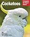 Cockatoos (Barron's Complete Pet Owner's Manuals)