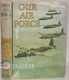 Produkt-Bild: OUR AIR FORCE, WITH 16 PLATES IN COLOUR AND OVER 100 PHOTOGRAPHS OF ACTIVITIES AND LIFE IN THE ROYAL AIR FORCE