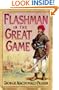 Flashman in the Great Game: From the Flashman Papers, 1856-1858 (Flashman 08)