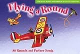 Flying a Round: 88 Rounds and Partner Songs (Songbooks)