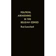 Political Awakening in the Belgian Congo. by Rene Lemarchand