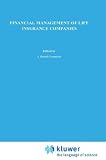 Financial Management of Life Insurance Companies (Huebner International Series on Risk, Insurance and Economic Security)