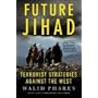 Future Jihad: Terrorist Strategies Against the West