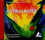 Astralreise - CD - Musik f&uuml;r eine Reise in die Unendlichkeit - Marianne Uhl, Robert Kohlmeyer