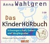 Das KinderH&Ouml;Rbuch - 5CD: Schwangerschaft, Geburt und erstes Lebensjahr - Anna Wahlgren