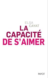 La Capacite De S Aimer Elsa Cayat Babelio