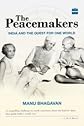 The Peacemakers: India and the Quest for One World 