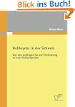 Helikopter in der Schweiz: Von den An...