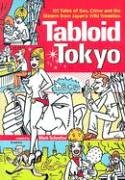 Cover image : Tabloid Tokyo: 101 Tales of Sex, Crime and the Bizarre from Japan's Wild Weeklies