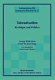 Taiwanisation: Its Origin & Politics