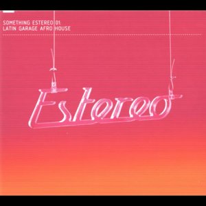 CD-Charts  Search : Something Estereo Vol.1: Latin House Afro Garage