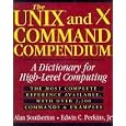 The UNIX and X Command Compendium: A Dictionary for High-Level... by Alan Southerton, Edwin C., Jr. Perkins, and Edwin C. Perkins