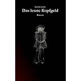Das letzte Kopfgeld: Romanvon "David Liese"