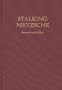 Stalking Nietzsche (Contributions in Philosophy)