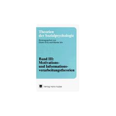 Theorien der Sozialpsychologie, Bd.3, Motivationstheorien und Informationsverarbeitungstheorien