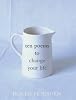 TEN POEMS TO CHANGE YOUR LIFE