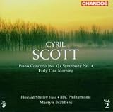 Cyril Scott: Piano Concerto No. 1; Symphony No. 4; Early One Morning