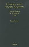 Cinema and Soviet Society: From the Revolution to the Death of Stalin (KINO - The Russian Cinema)