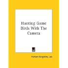 Click here to buy Hunting Game Birds With the Camera by  Herbert Keightley Job.