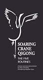 Soaring Crane Qigong: The Five Routines