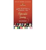 MISS SCARLETS SCHOOL OF PATTERNLESS SEWING BY Cano-Murillo, Kathy(Author)PaperbackMar-08-2011