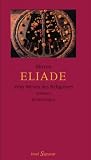 Vom Wesen des Religi&ouml;sen: Schriften und Erinnerungen - Mircea Eliade